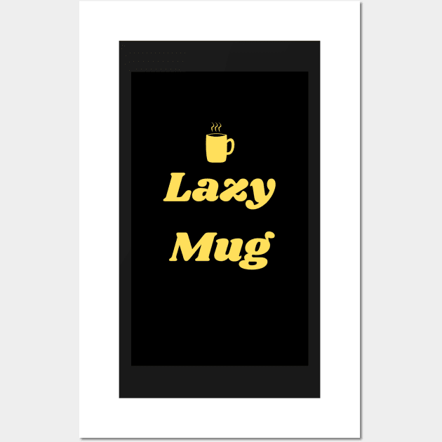 Lazy Mug Wall Art by Prettythings30